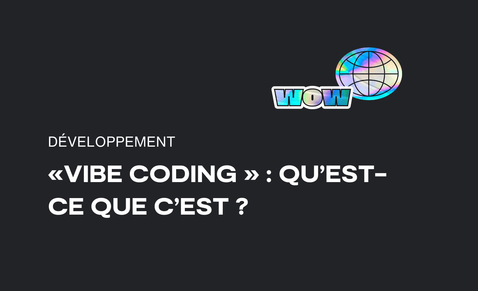«Vibe coding » : qu&rsquo;est-ce que c&rsquo;est?